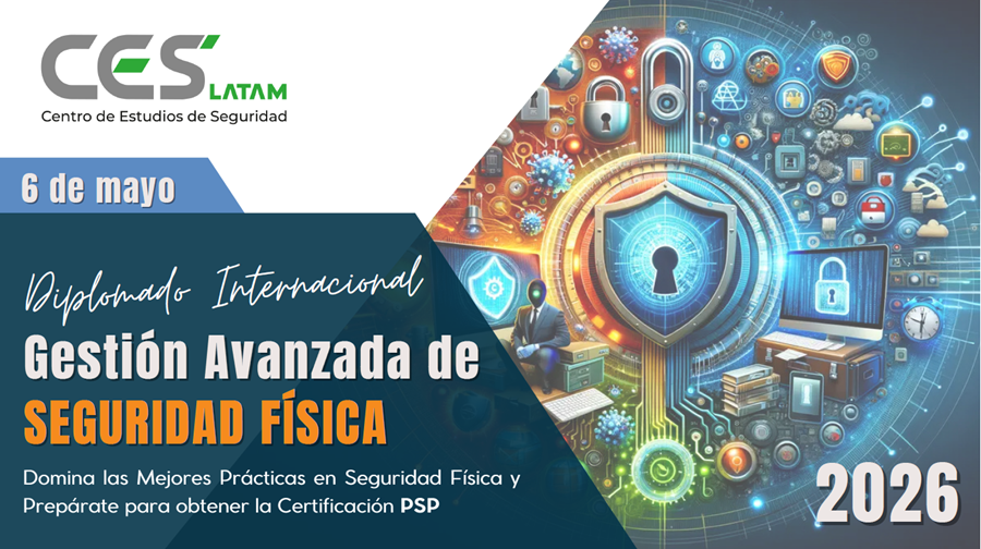 Diplomado Internacional Gestión Avanzada de Seguridad Física (segunda edición 2026)