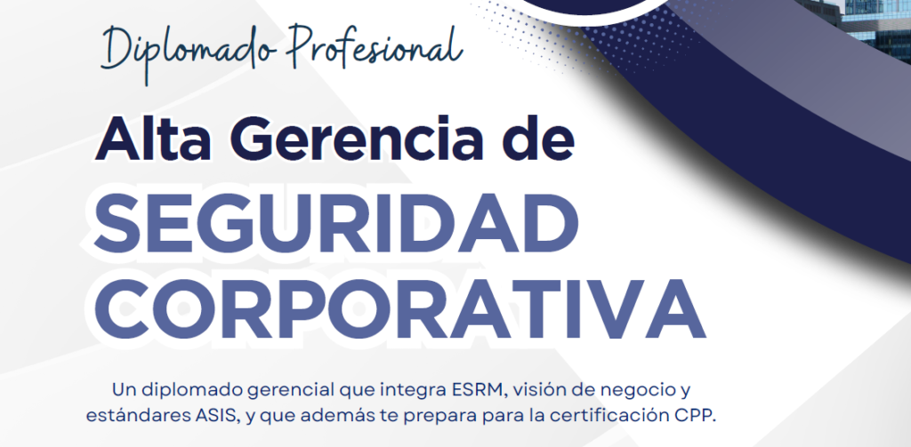 Diplomado Profesional Alta Gerencia de Seguridad Corporativa